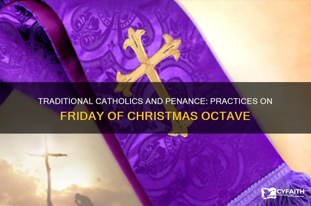 do traditional catholics do penance friday of octave of christmas