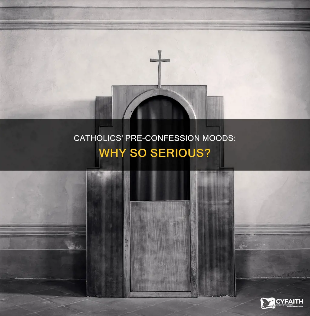 do trafitional catholics get very somber before confession