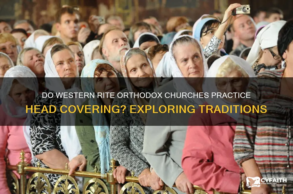 do western rite orthodox churches cover their heads