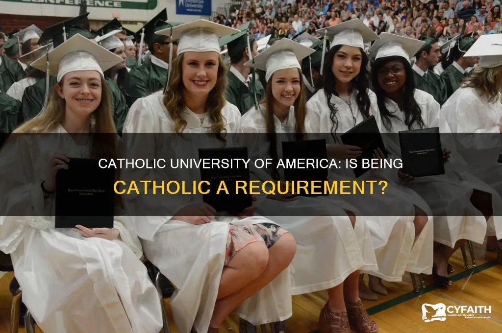do you have to be catholic university of america