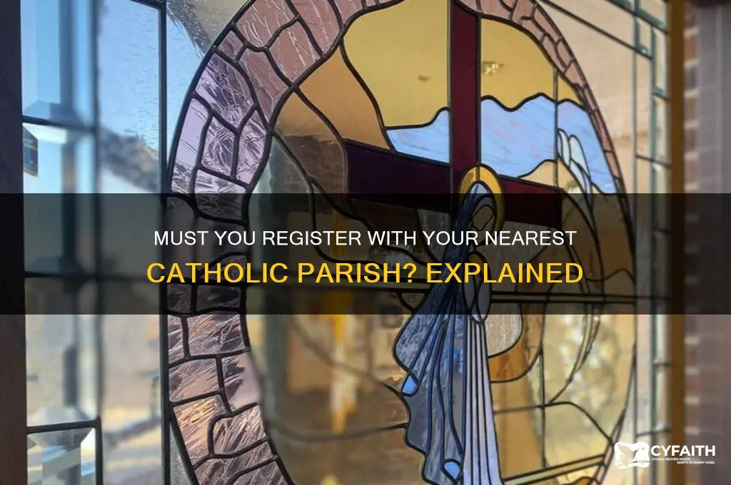 do you have to register with the closest parish catholic