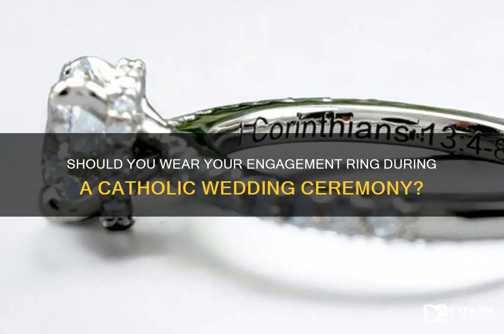do you keep your engagement ring on during catholic ceremony