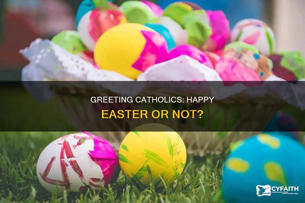 do you say happy easter to a catholic