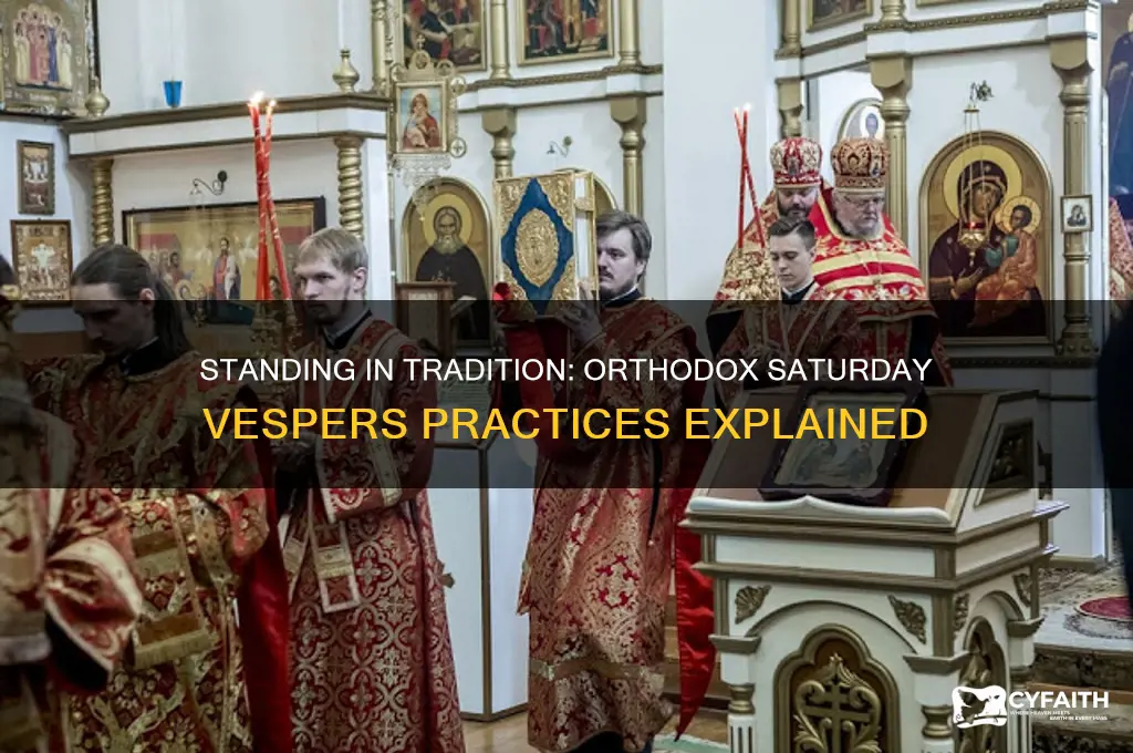do you stand during orthodox saturday vespers