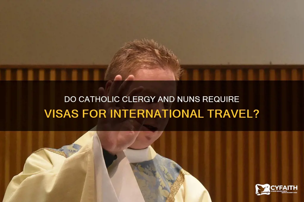 does a catholic clergy or nun need a visa