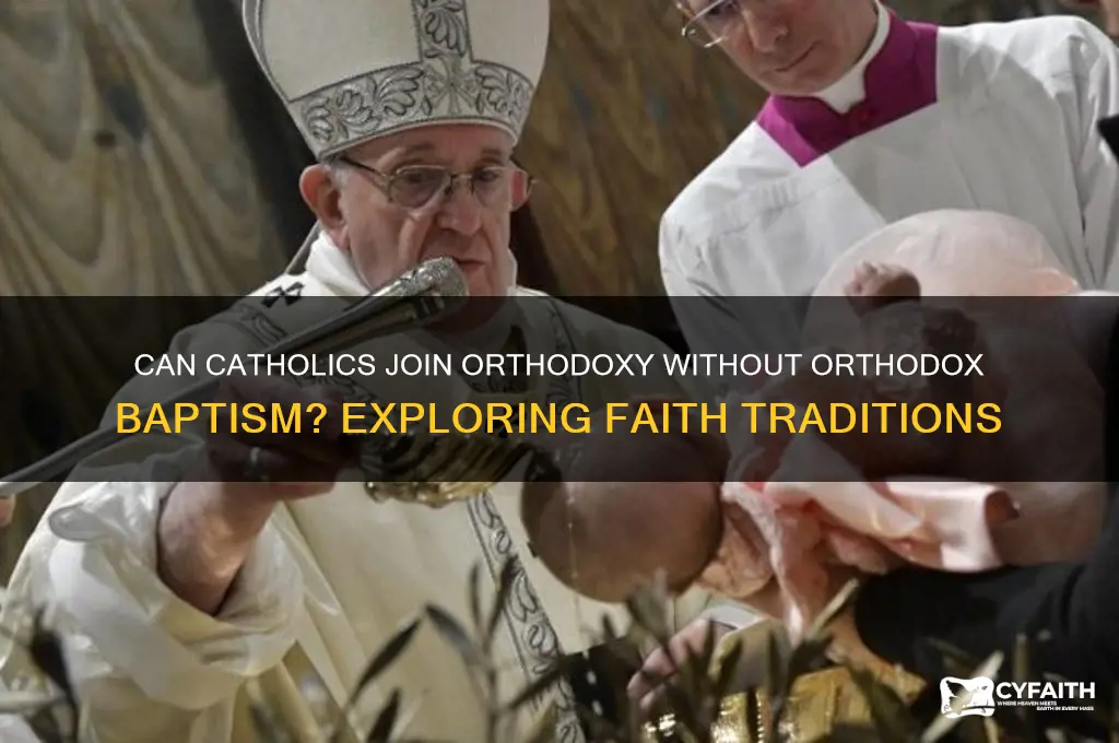 does a catholic have to be baptized into orthodox