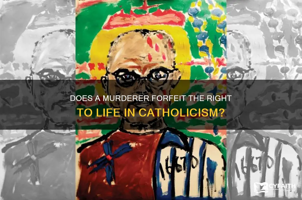 does a murderer forfeit his right to life catholic