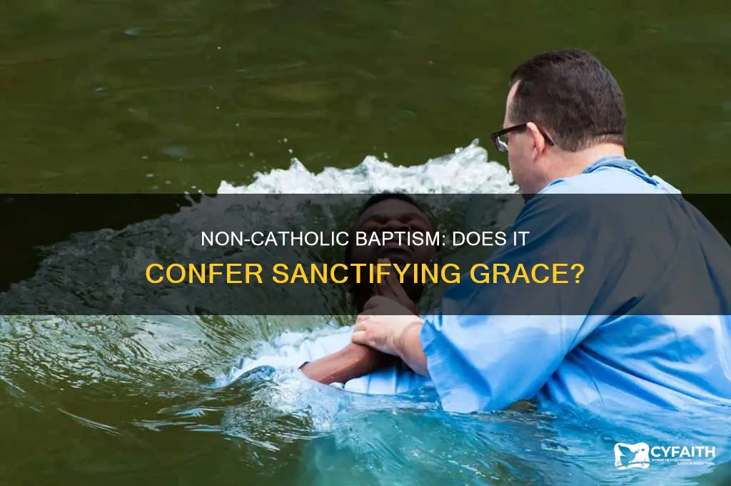 does a non catholic baptism give you sanctifying grace