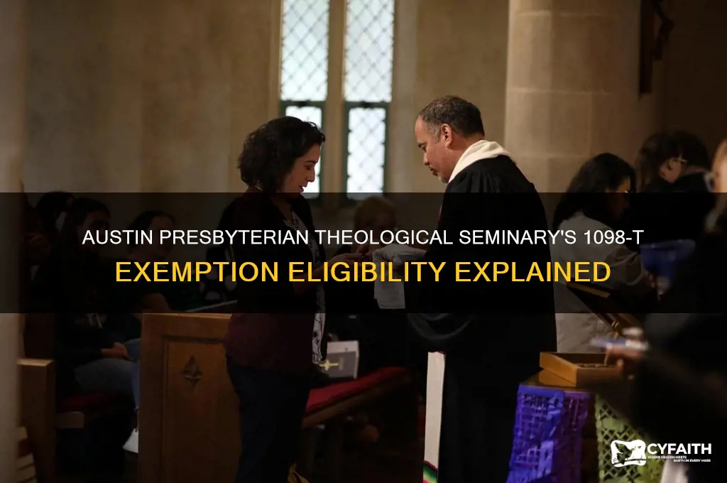 does austin presbyterian theological seminary qualify for a 1098-t exemption