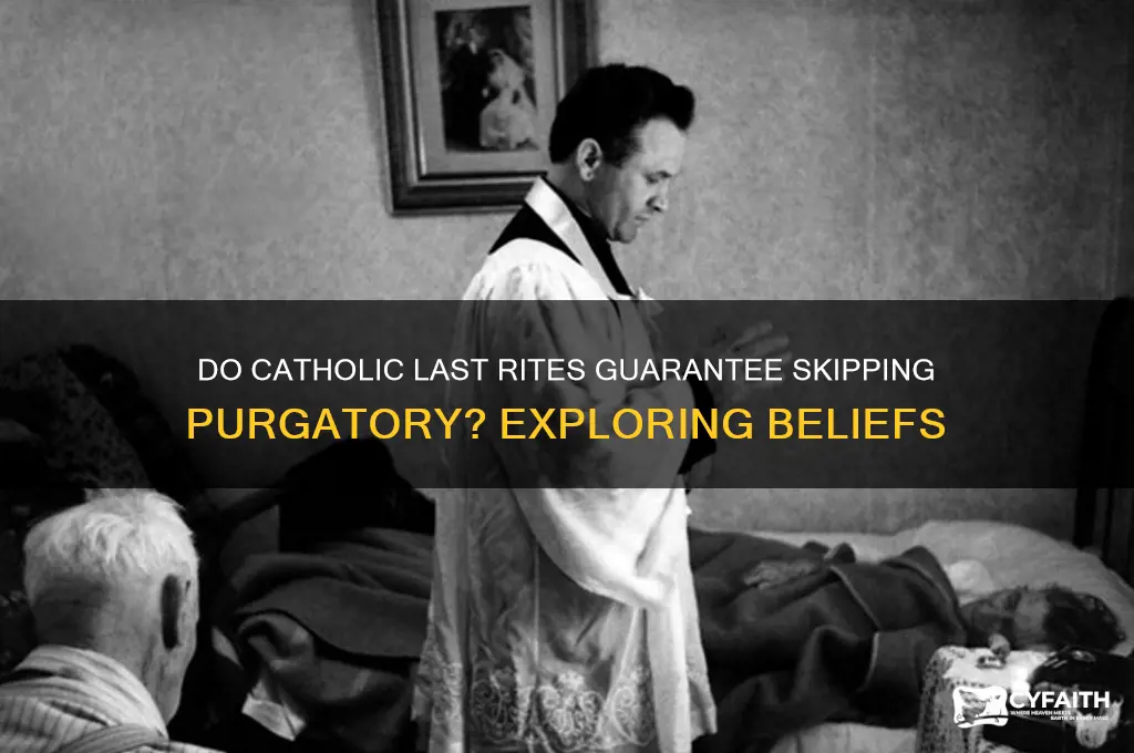 does catholic last rights allow them to miss purgatory catholic
