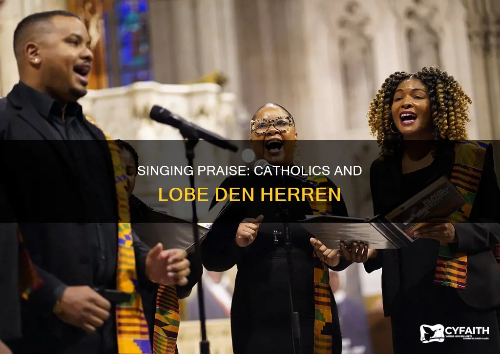 does catholic sing lobe den herren