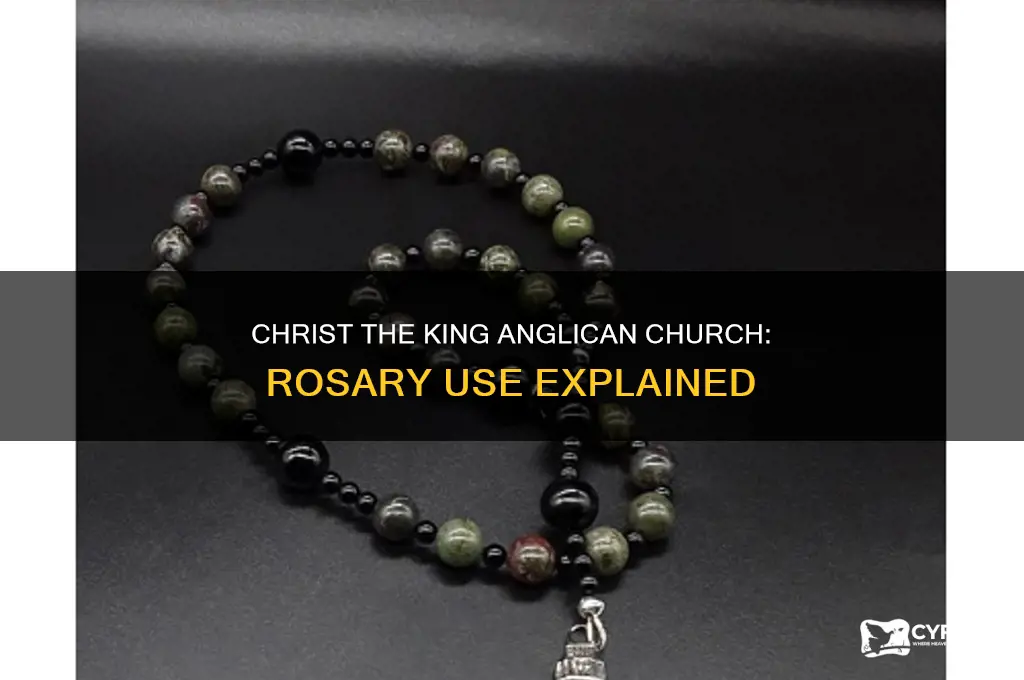 does christ the king anglican church use a rosery