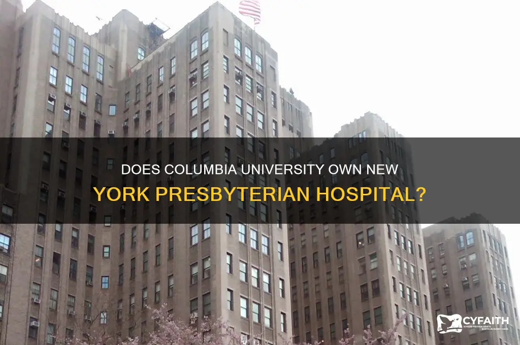 does columbia own new york presbyterian