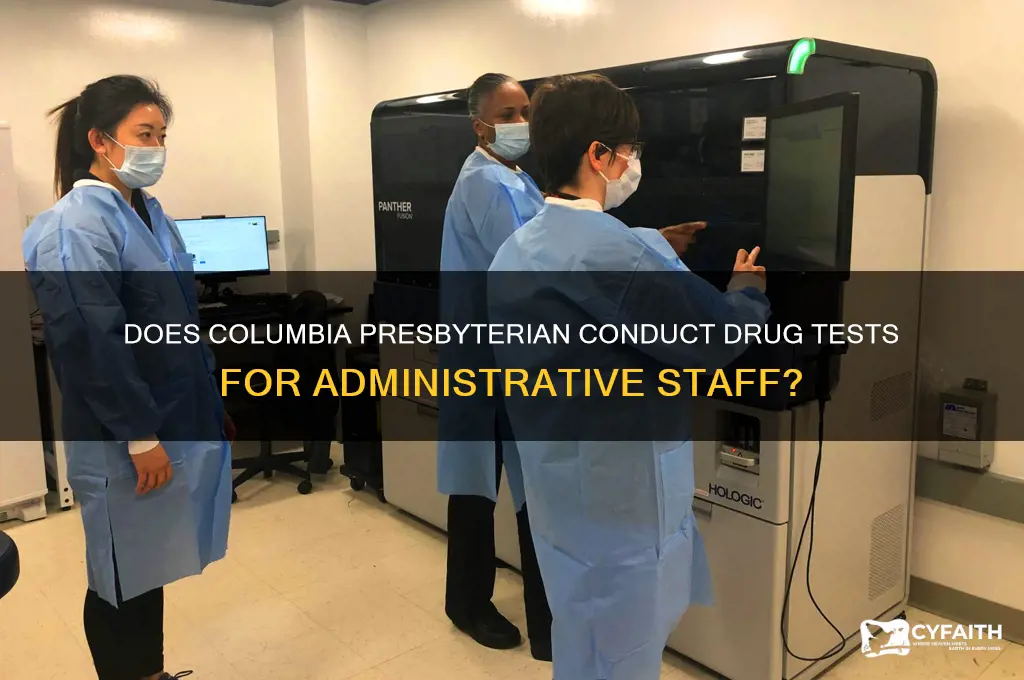 does columbia presbyterian drug test for administration
