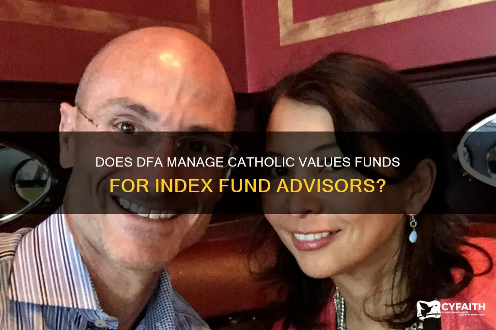 does dfa manage catholic values funds for index fund advisors