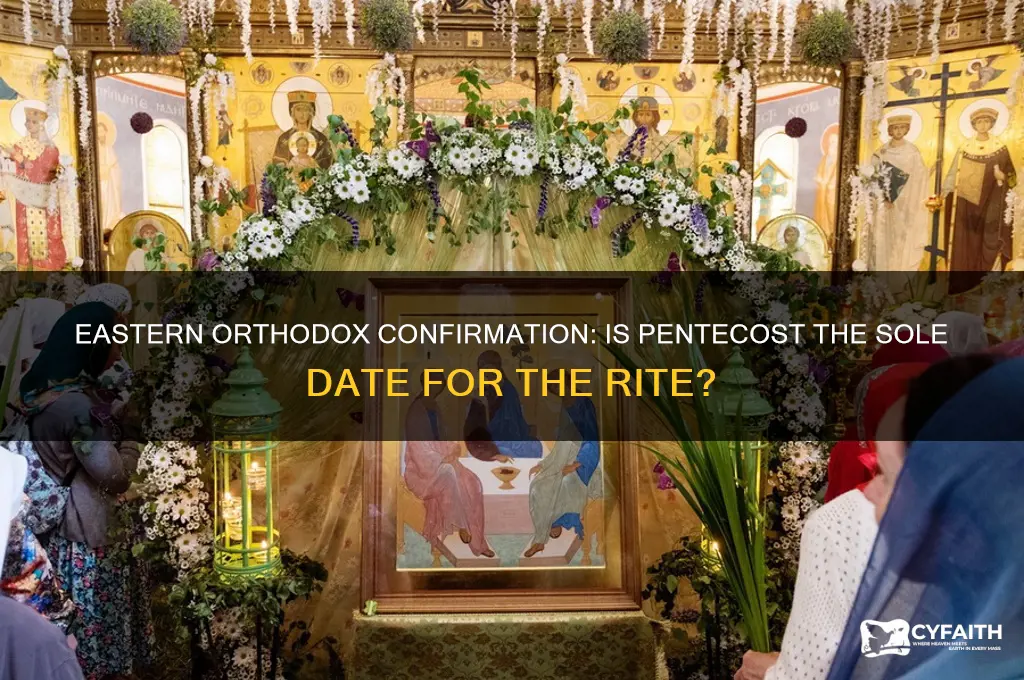 does eastern orthodox only confirm people on pentecost