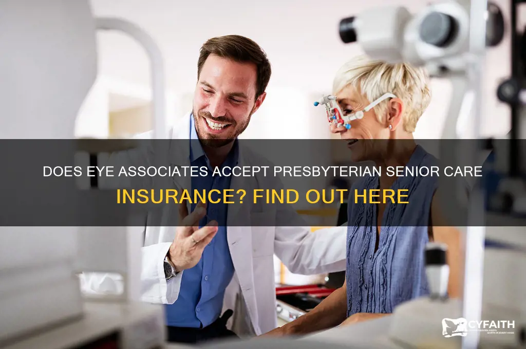 does eye associates take presbyterian senior care insurance