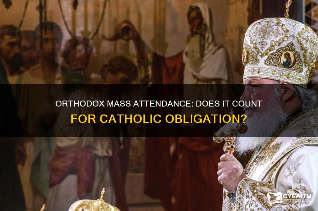 does going to an orthodox mass fulfill catholic mass attendence