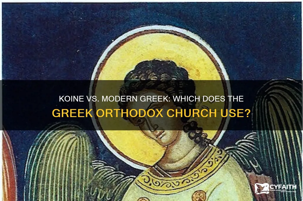 does greek orthodox church use koine or modern greek