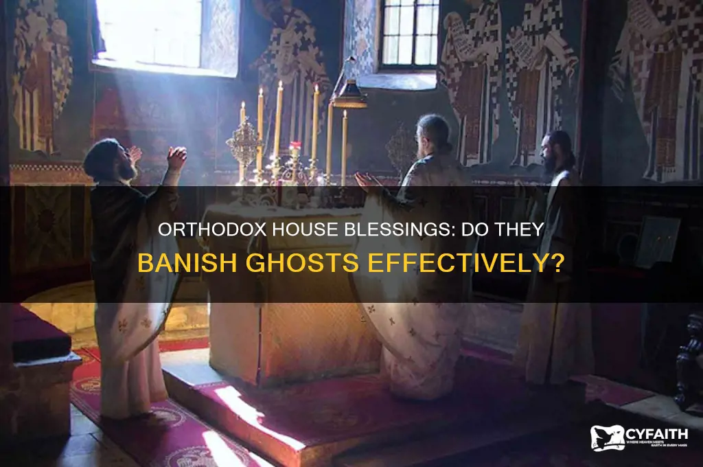 does house blessing take care of ghosts - orthodox church