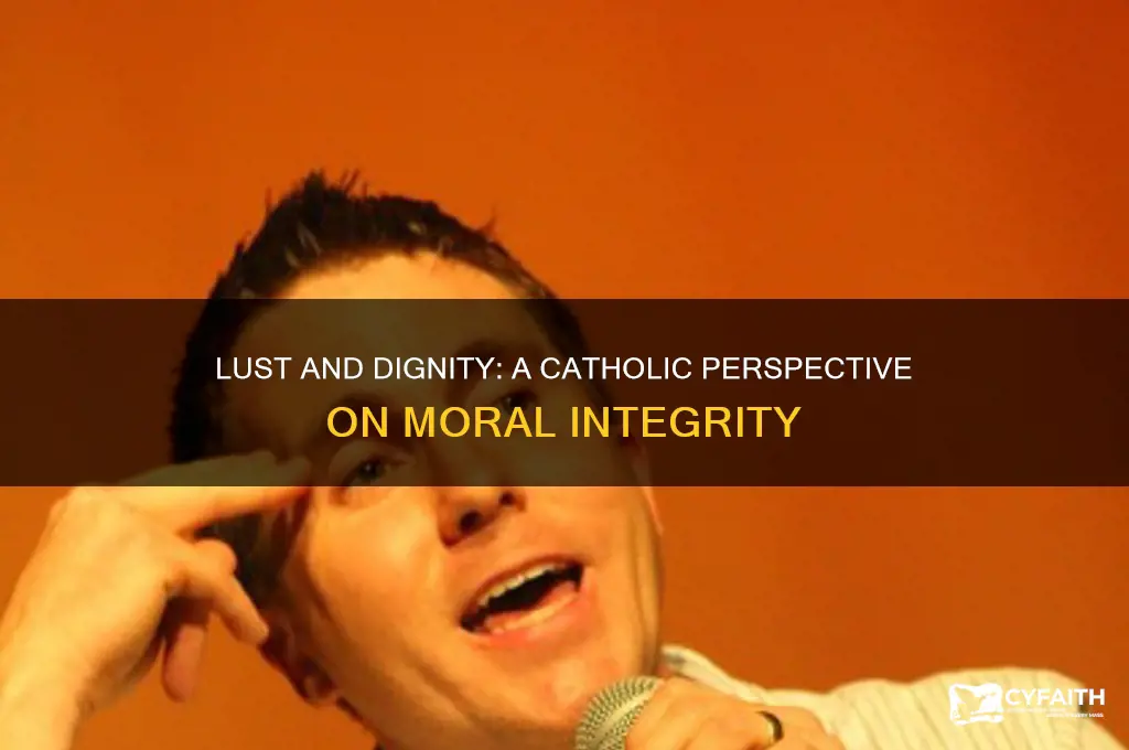does lust effect dignity catholic
