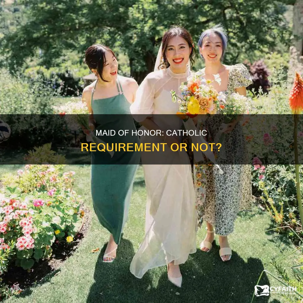 does maid of honor have to be catholic