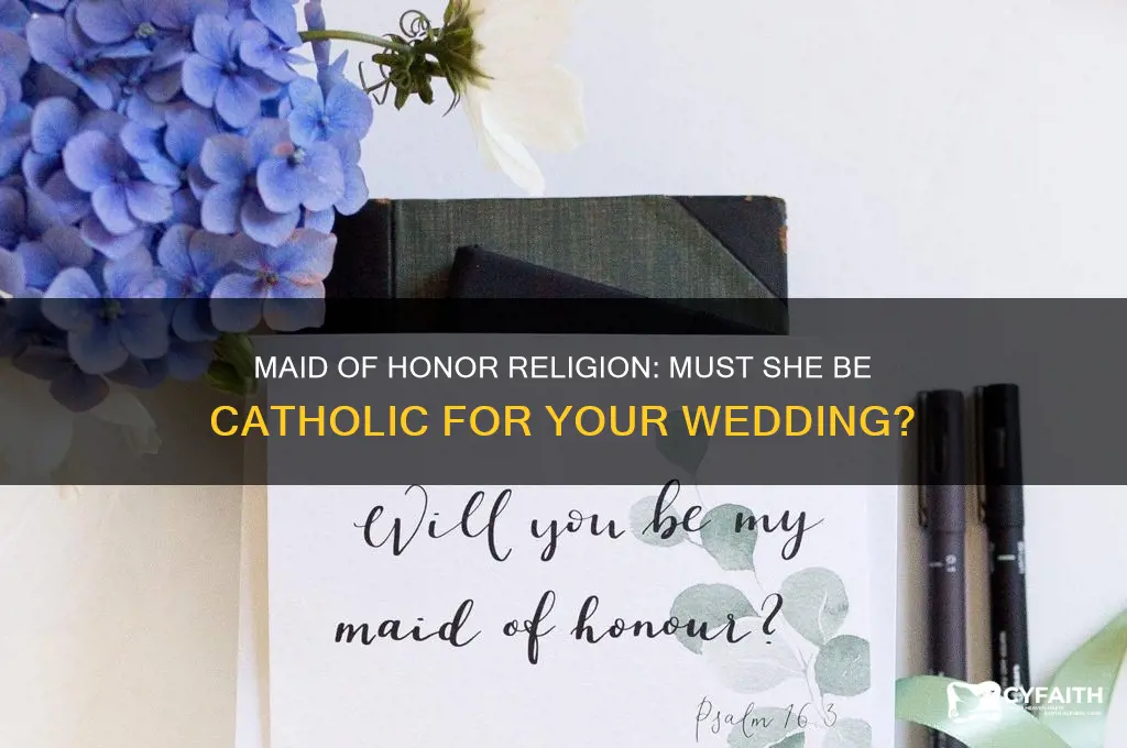 does my maid of honor have to be catholic