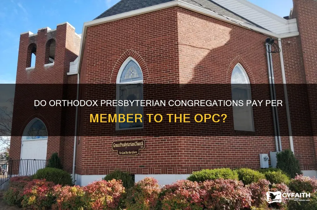 does n orthodox presbyterian congregation pay per member to opc