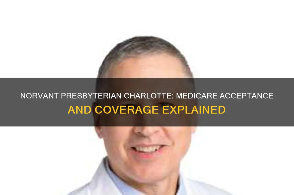 does norvant presbyterian charlotte take medicare