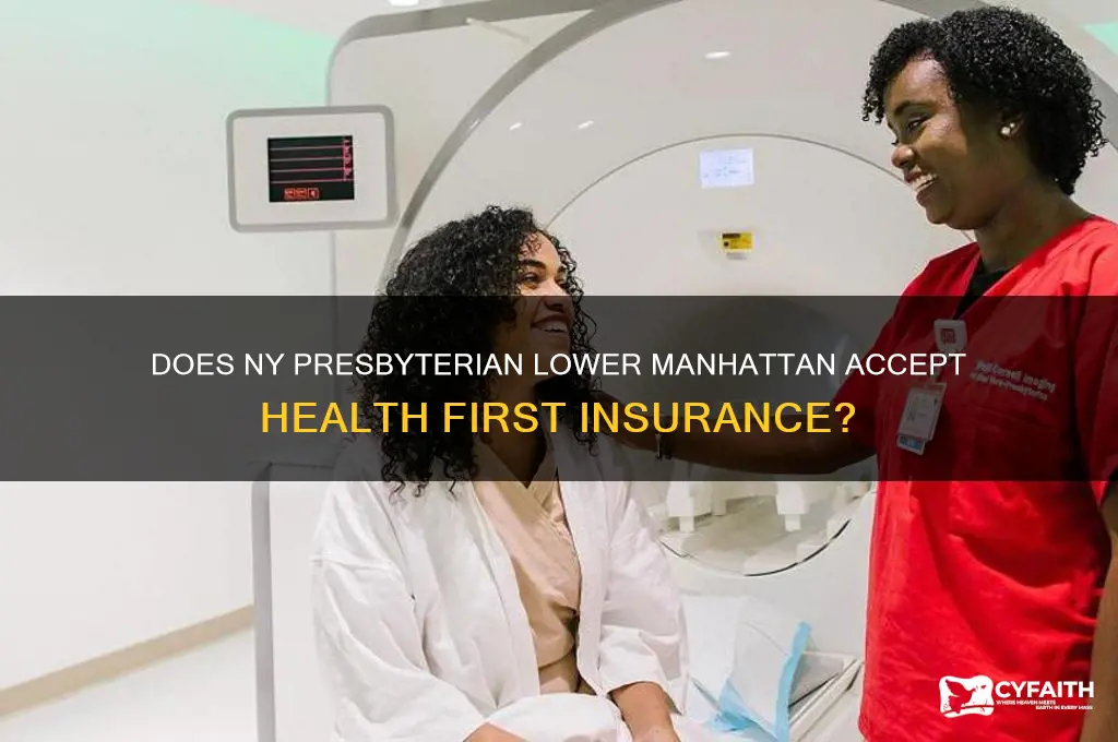 does ny presbyterian of lower manhattan accept health first insurance