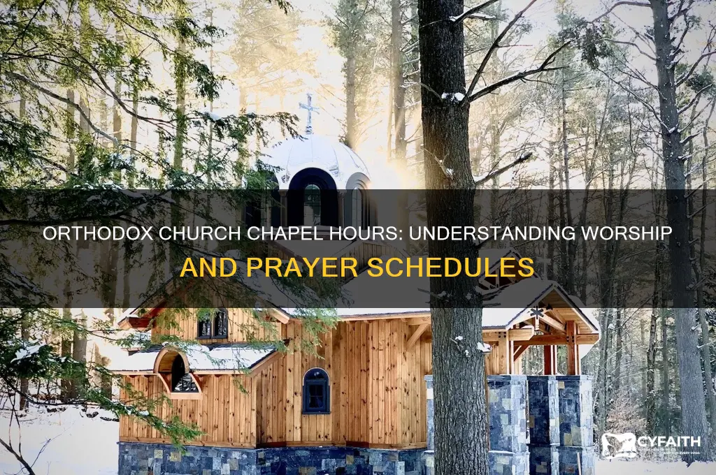 does orthodox church have chapel hours