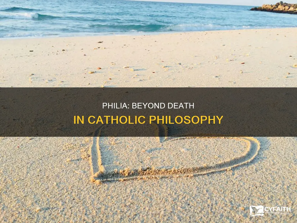 does philia end with death catholic