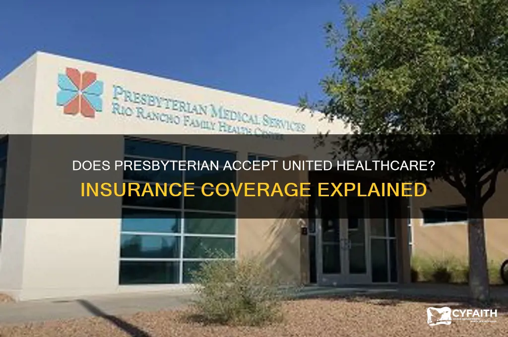 does presbyterian accept united healthcare