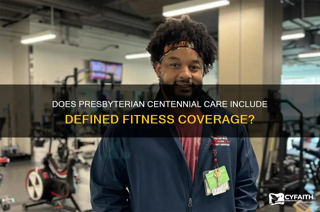 does presbyterian centennial care cover defined fitness