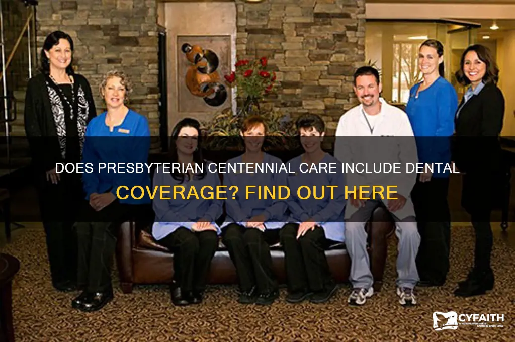 does presbyterian centennial care cover dental