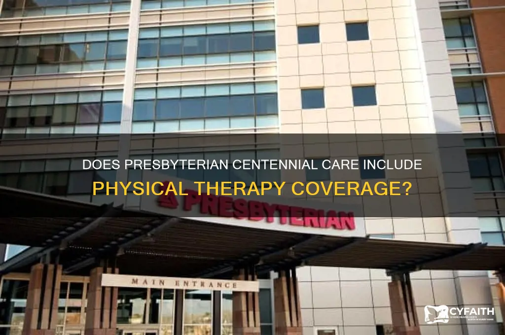 does presbyterian centennial care cover physical therapy