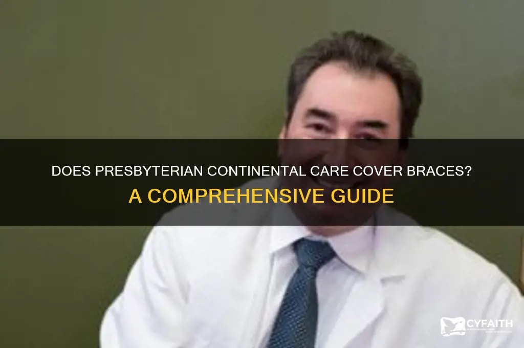 does presbyterian continental care cover braces