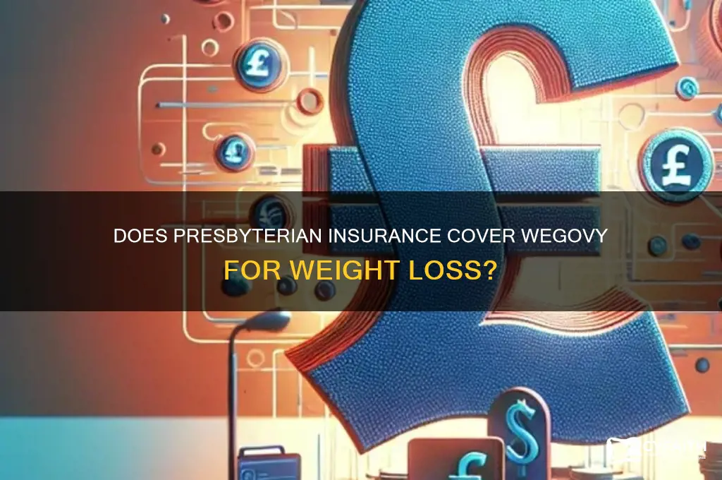 does presbyterian cover wegovy for weight loss
