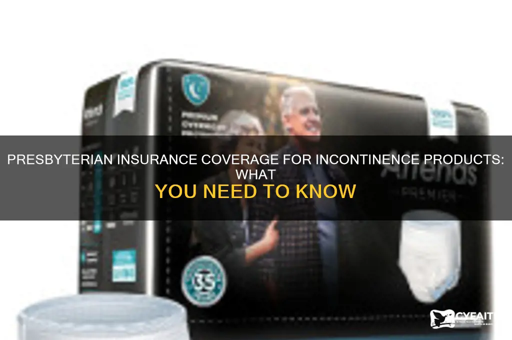 does presbyterian insurance cover incontinence products