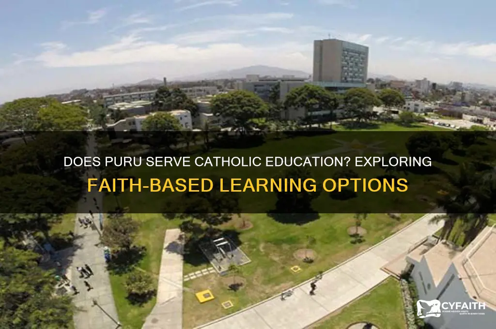 does puru severve catholic education