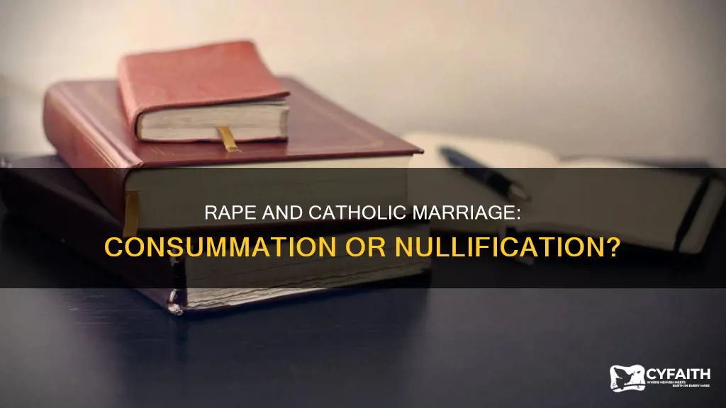does rape connsumate a catholic marriage