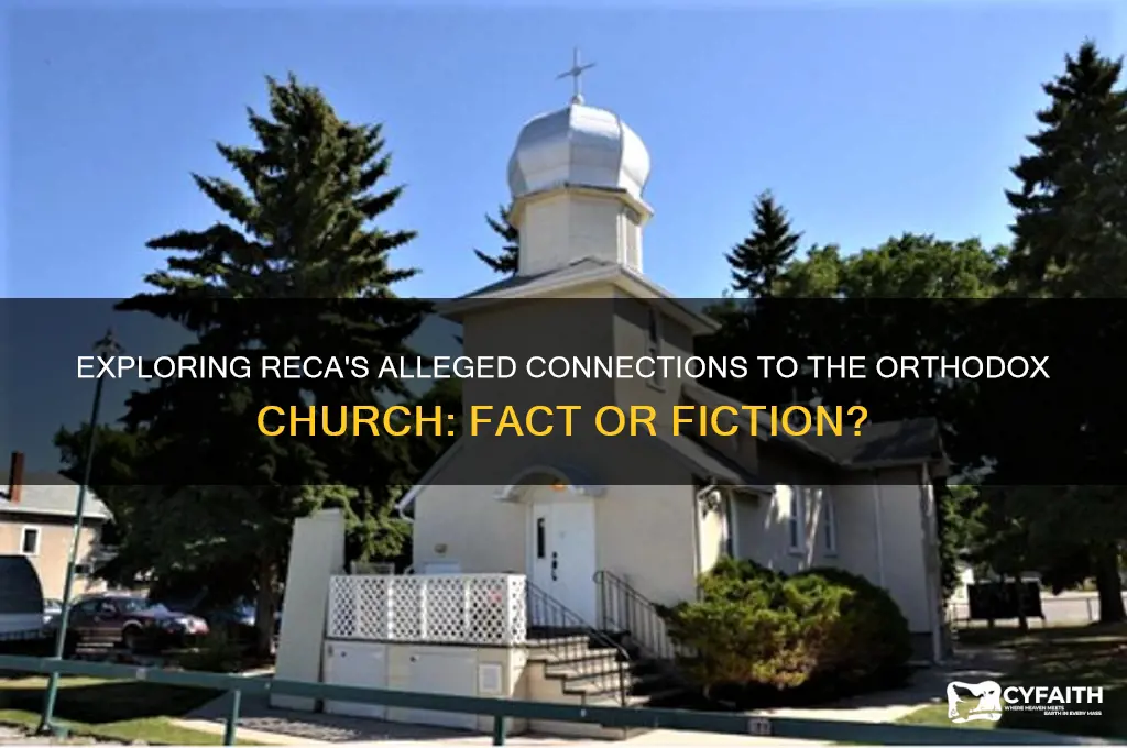 does reca have any ties to the orthodox church