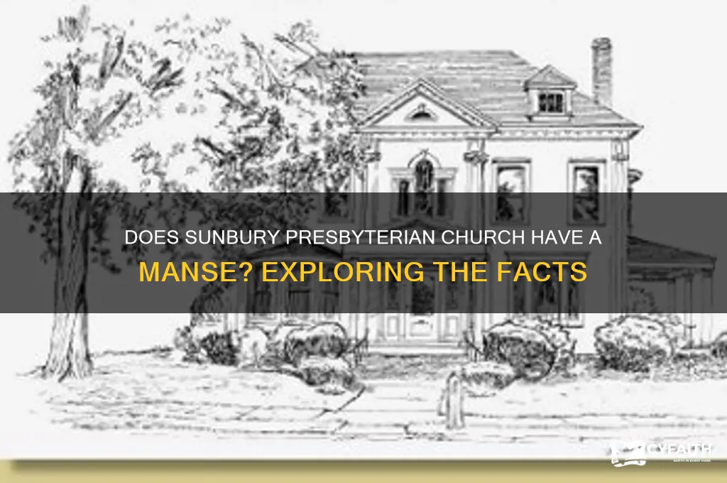 does sunbury presbyterian church have a manse