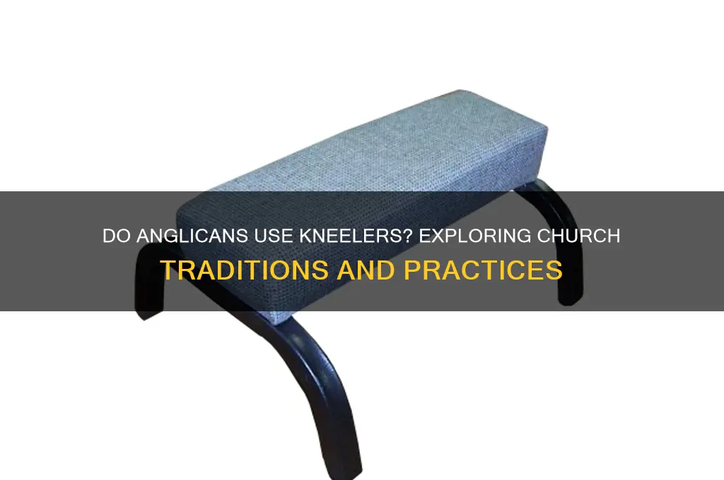 does the anglican church have kneelers
