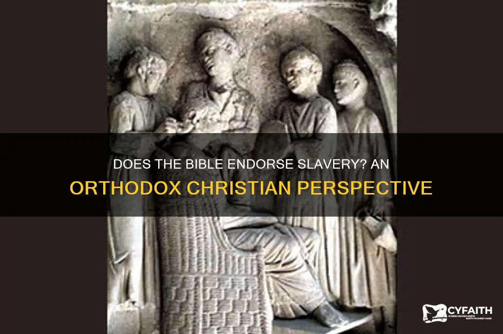 does the bible endorse slavery orthodox christianity
