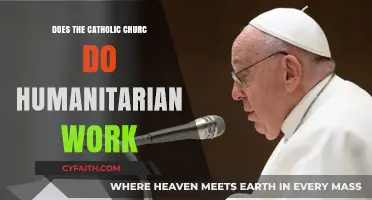 Humanitarian Work: The Catholic Church's Efforts