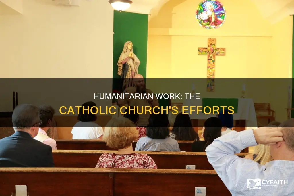 does the catholic churc do humanitarian work