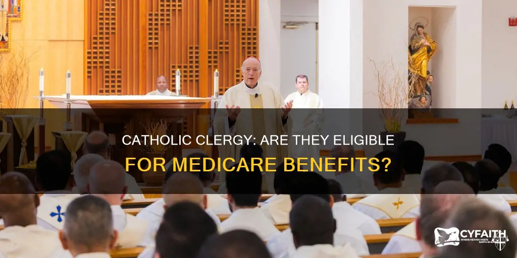 does the catholic clergy gets medicare benefits