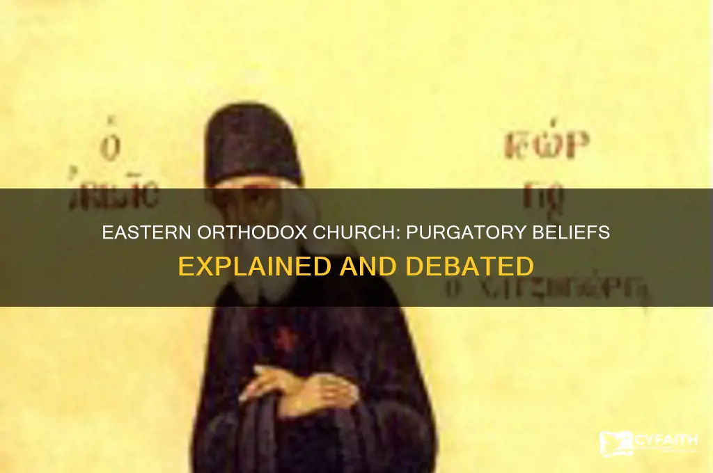 does the eastern orthodox church believe in purgatory