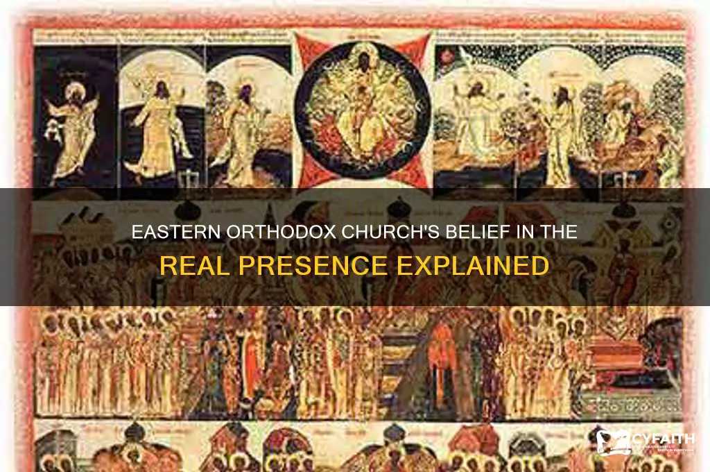 does the eastern orthodox church believe in the real presence